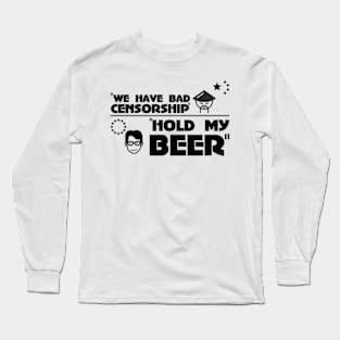 EU CHINA Censorship Hold My Beer Art.13 Shirt. Article 13 not popular? Long Sleeve T-Shirt